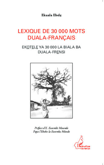 Couverture du livre « Lexique De 30000 Mots Duala Francais Ekotele Ya 30000 La Biala Ba Duala Frensi » de Ebele Ekuala aux éditions L'harmattan