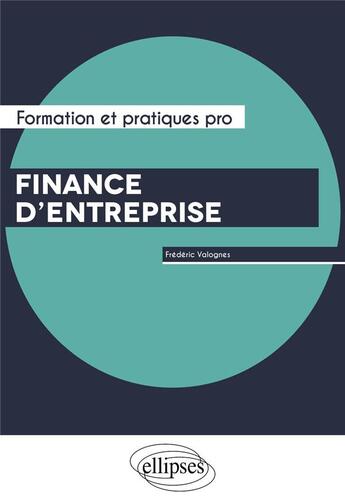 Couverture du livre « Finance d'entreprise » de Valognes Frederic aux éditions Ellipses