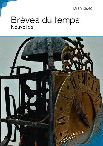 Couverture du livre « Brèves du temps » de Dilan Ravec aux éditions Publibook