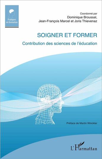 Couverture du livre « Soigner et former ; contribution des sciences de l'éducation » de  aux éditions L'harmattan