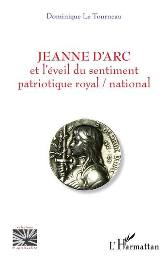 Couverture du livre « Jeanne d'Arc et l'éveil du sentiment patriotique royal / national » de Dominique Le Tourneau aux éditions L'harmattan