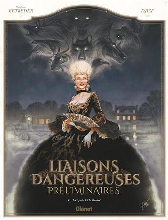 Couverture du livre « Liaisons dangereuses ; préliminaires Tome 1 : l'espoir et la vanité » de Stephane Betbeder et Djief aux éditions Glenat