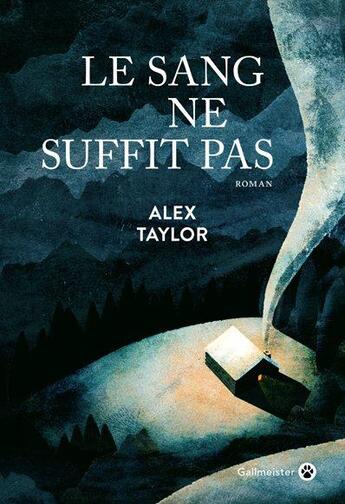 Couverture du livre « Le sang ne suffit pas » de Alex Taylor aux éditions Gallmeister