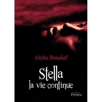 Couverture du livre « Stella, la vie continue » de Aicha Boudiaf aux éditions Persee