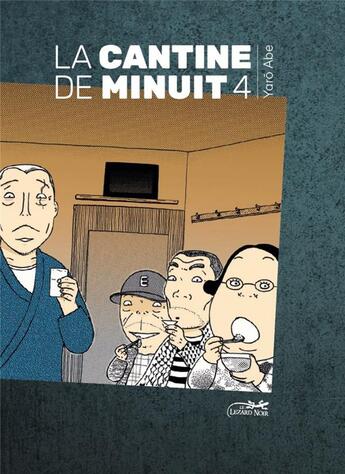 Couverture du livre « La cantine de minuit Tome 4 » de Yarô Abe aux éditions Le Lezard Noir