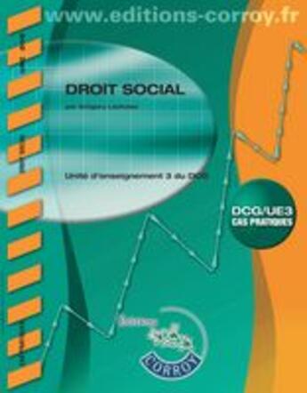 Couverture du livre « Droit social ; unité d'enseignement 3 du DCG ; corrigé ; pochette (3e édition) » de Gregory Lachaise aux éditions Corroy