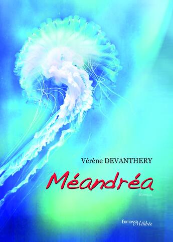 Couverture du livre « Méandréa » de Verene Devanthery aux éditions Les Editions Melibee