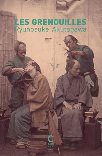 Couverture du livre « Les grenouilles » de Ryunosuke Akutagawa aux éditions Cambourakis