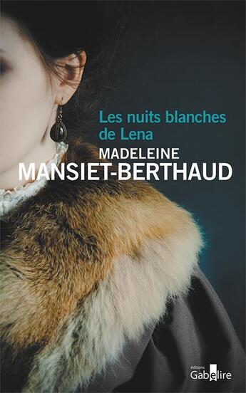 Couverture du livre « Les nuits blanches de Lena » de Madeleine Mansiet-Berthaud aux éditions Gabelire