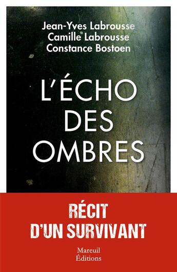 Couverture du livre « L'écho des ombres : Récit d'un survivant d'une tuerie » de Jean-Yves Labrousse et Camille Labrousse et Constance Bostoen aux éditions Mareuil Editions