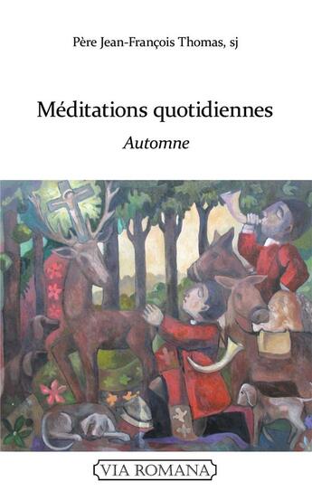 Couverture du livre « Méditations quotidiennes : automne » de Jean-Francois Thomas aux éditions Via Romana