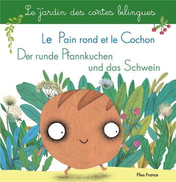 Couverture du livre « Le pain rond et le cochon ; der runde Pfannkuchen und das Schwein » de Julie Colombet et Elena Balzamo aux éditions Flies France