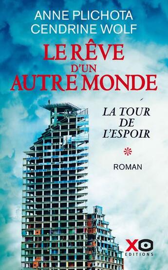 Couverture du livre « Le rêve d'un autre monde Tome 1 : la tour de l'espoir » de Anne Plichota et Cendrine Wolf aux éditions Xo