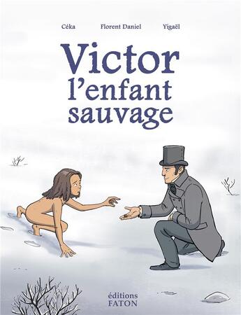 Couverture du livre « Victor l'enfant sauvage » de Ceka et Yigael et Florent Daniel aux éditions Faton Jeunesse