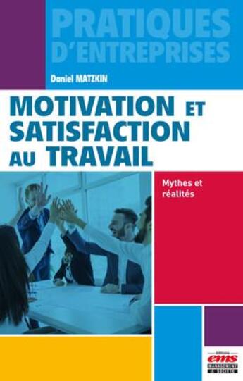 Couverture du livre « Motivation et satisfaction au travail » de Daniel Matzkin aux éditions Management Et Societe