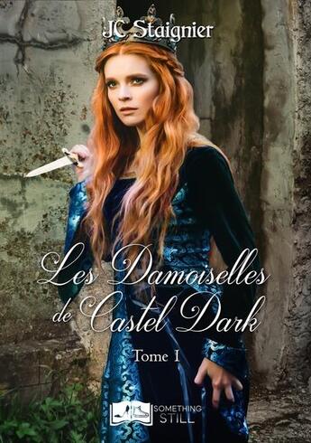 Couverture du livre « Le destin des coeurs perdus t.1 : les damoiselles de Castel Dark » de Jc Staignier aux éditions Something Else