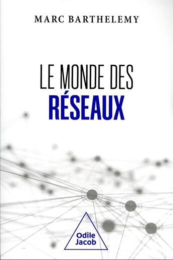 Couverture du livre « Le monde des réseaux » de Marc Barthelemy aux éditions Odile Jacob