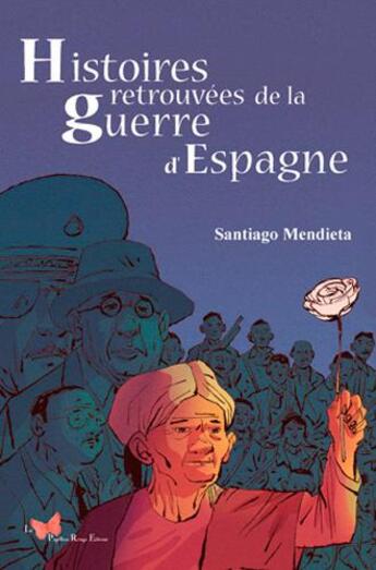 Couverture du livre « Histoires retrouvées de la guerre d'Espagne » de Santiago Mendieta aux éditions Papillon Rouge