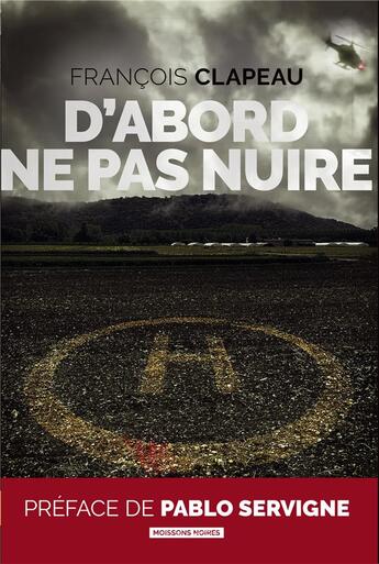 Couverture du livre « D'abord ne pas nuire » de Clapeau Francois aux éditions Moissons Noires