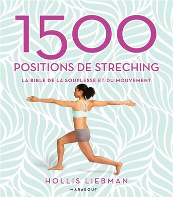 Couverture du livre « 1500 positions de stretching ; la bible de la souplesse et du mouvement » de Hollis Lance Liebman aux éditions Marabout