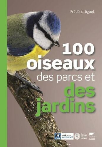 Couverture du livre « 100 oiseaux des parcs et des jardins » de Frederic Jiguet aux éditions Delachaux & Niestle