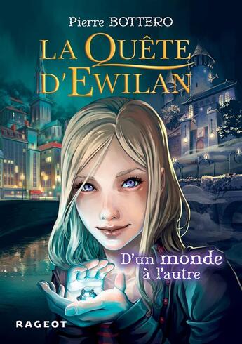 Couverture du livre « La quête d'Ewilan Tome 1 : d'un monde à l'autre » de Pierre Bottero aux éditions Rageot