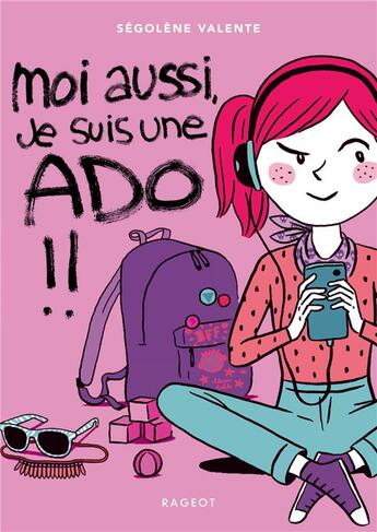 Couverture du livre « Moi aussi, je suis une ado ! » de Segolene Valente aux éditions Rageot