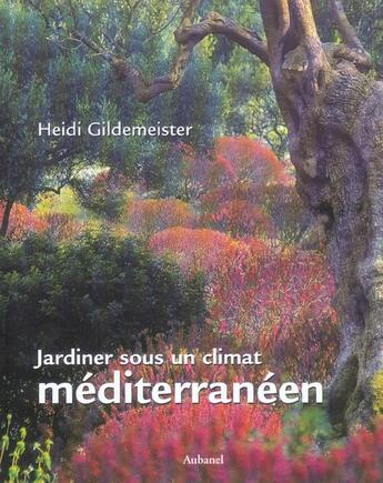 Couverture du livre « Jardiner Sous Un Climat Mediterraneen » de Heidi Gildemeister aux éditions La Martiniere