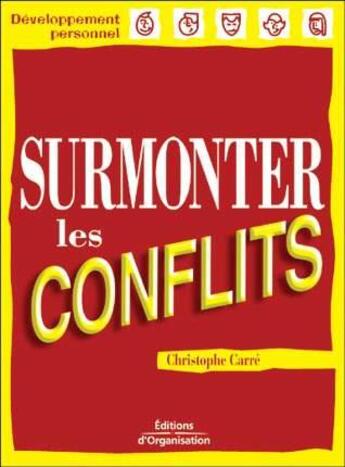 Couverture du livre « Surmonter les conflits » de Christophe Carre aux éditions Organisation