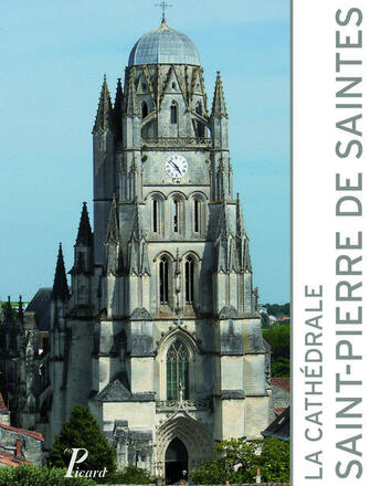Couverture du livre « La cathédrale de saint-Pierre de Saintes » de Yves Blomme aux éditions Picard