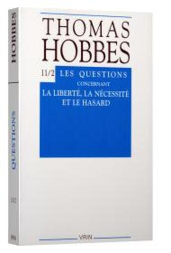 Couverture du livre « Oeuvres t.11-2 ; les questions concernant la liberté, la nécessité et le hasard » de Thomas Hobbes aux éditions Vrin