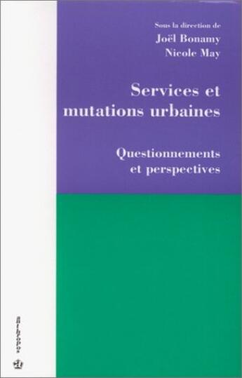 Couverture du livre « SERVICES ET MUTATIONS URBAINES QUESTIONNEMENTS ET PERSPECTIVES » de Bonamy/May aux éditions Economica