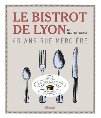 Couverture du livre « Le bistrot de Lyon ; 40 ans rue Mercière » de Jean-Paul Lacombe et Francois Mailhes et Camille Moirenc aux éditions Glenat