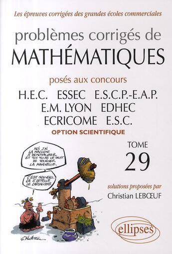 Couverture du livre « Problèmes corrigés de mathématiques posés aux concours HEC, ESSEC, ESCP-EAP, EM LYON, EDHC ECRICOME, ESC (2008-2009) ; option scientifique » de Christian Leboeuf aux éditions Ellipses