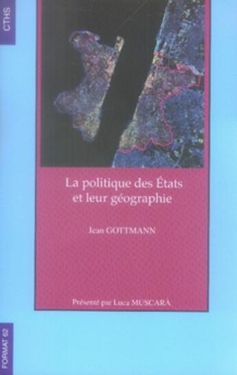 Couverture du livre « La politique des états et leur géographie » de Jean Gottmann aux éditions Cths Edition