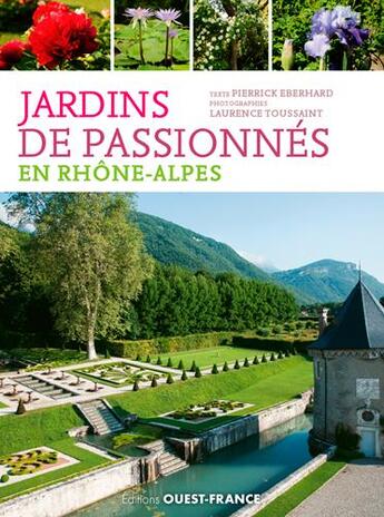 Couverture du livre « Jardins de passionnes en Rhône-Alpes » de Pierrick Eberhard et Laurence Toussaint aux éditions Ouest France