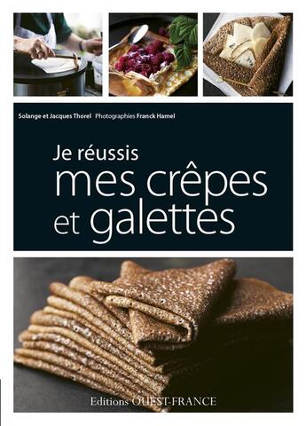 Couverture du livre « Je réussis mes crêpes et galettes » de Jacques Thorel aux éditions Ouest France