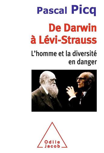 Couverture du livre « De Darwin à Lévi-Strauss ; l'homme et la diversité en danger » de Pascal Picq aux éditions Odile Jacob