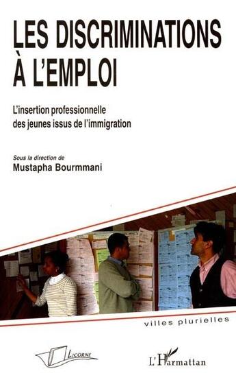 Couverture du livre « Les discriminations à l'emploi : l'insertion professionnelle des jeunes issus de l'immigration » de Mustapha Bourmmani aux éditions L'harmattan