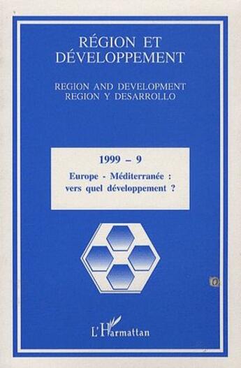 Couverture du livre « REGION ET DEVELOPPEMENT t.9 ; Europe-Méditerranée : vers quel développement ? » de  aux éditions L'harmattan