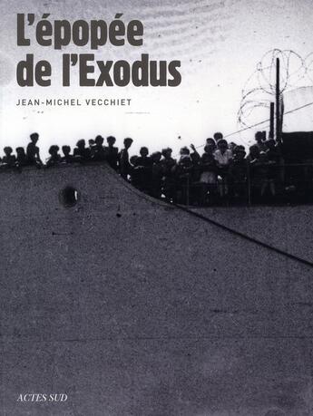 Couverture du livre « L'épopée de l'exodus » de Jean-Michel Vecchiet aux éditions Actes Sud