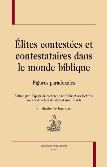 Couverture du livre « Élites contestées et contestataires dans le monde biblique ; figures paradoxales » de  aux éditions Honore Champion