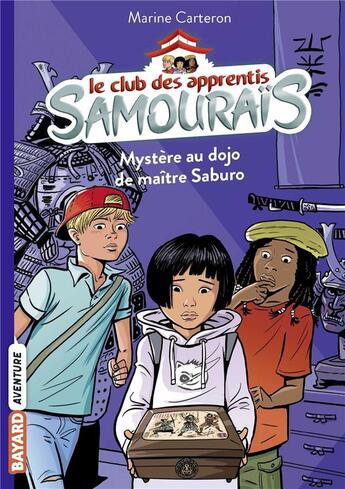 Couverture du livre « Le club des apprentis samouraïs t.1 ; mystère au dojo de maître Saburo » de Philippe Masson et Marine Carteron aux éditions Bayard Jeunesse