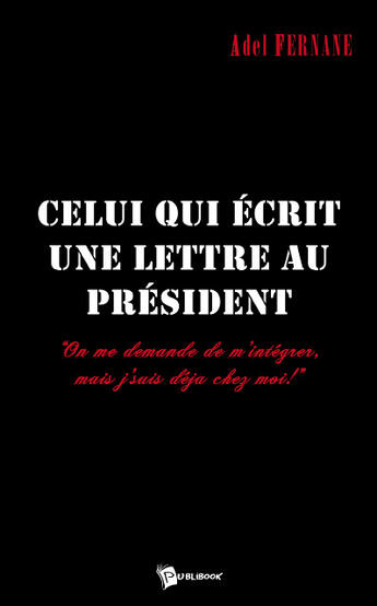 Couverture du livre « Celui qui écrit une lettre au president » de Adel aux éditions Publibook