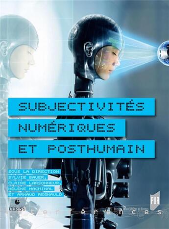 Couverture du livre « Subjectivités numériques et posthumain » de Helene Machinal et Arnaud Regnauld et Claire Larsonneur aux éditions Pu De Rennes