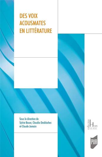 Couverture du livre « Des voix acousmates en littérature » de Claude Jamain et Sylvie Bauer et Claudia Desblaches aux éditions Pu De Rennes