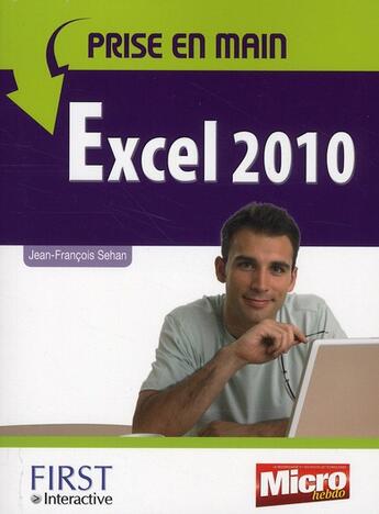 Couverture du livre « Prise en main Excel 2010 » de Jean-Francois Sehan aux éditions First Interactive