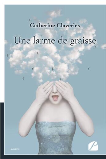 Couverture du livre « Une larme de graisse » de Catherine Claveries aux éditions Editions Du Panthéon