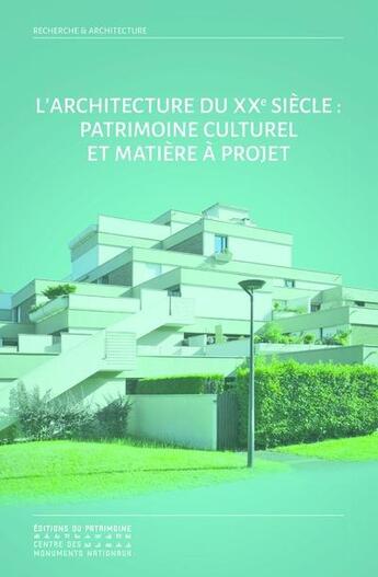 Couverture du livre « L'architecture du XXe siècle : patrimoine culturel et matière à projet » de Philippe Grandvoinnet aux éditions Editions Du Patrimoine