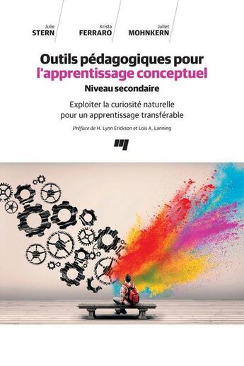 Couverture du livre « Outils pédagogiques pour l'apprentissage conceptuel ; niveau secondaire ; exploiter la curiosité naturelle pour un apprentissage transférable » de Julie Stern et Krista Ferraro et Juliet Mohnkern aux éditions Pu De Quebec